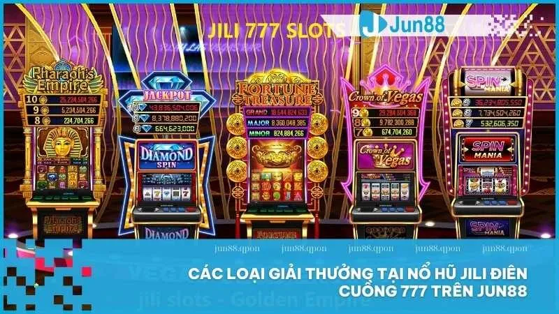 Các loại giải thưởng tại Nổ Hũ JILI Điên Cuồng 777 trên Jun88