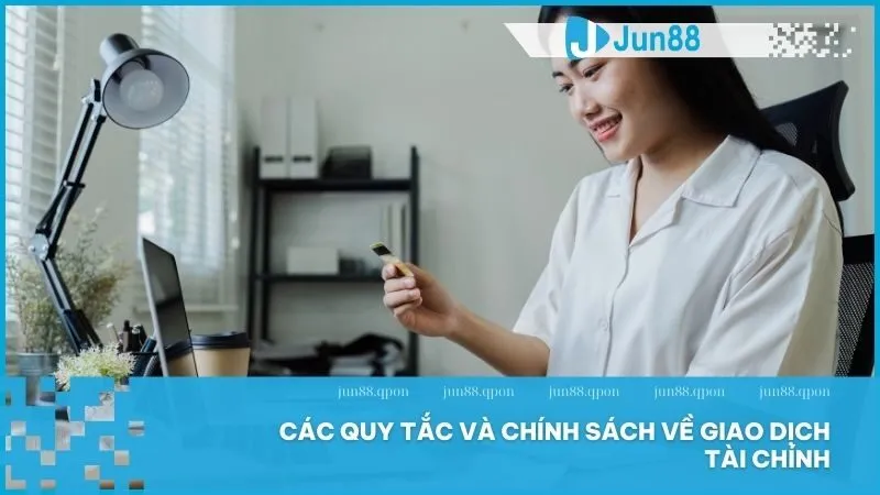 Điều khoản sử dụng về giao dịch an toàn và tiện lợi tại Jun88