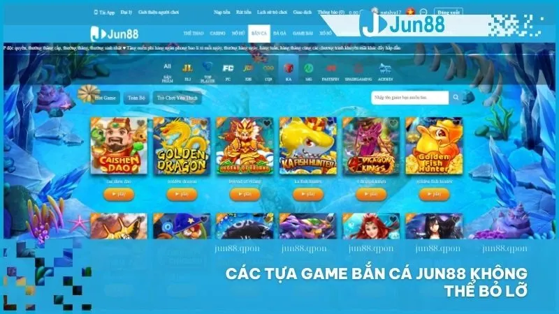 Bộ sưu tập game bắn cá độc đáo tại Jun88 từ thư giãn nhẹ nhàng đến săn jackpot căng thẳng