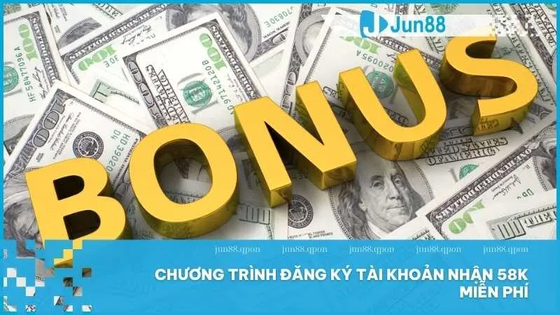 Đăng ký tài khoản nhận 58K – Khuyến mãi hấp dẫn cho người chơi mới 2 Chương trình đăng ký tài khoản nhận 58k miễn phí