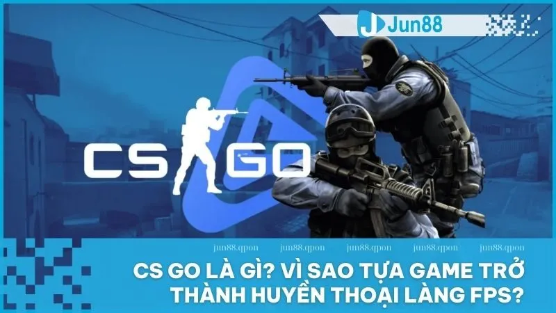 CS GO là gì