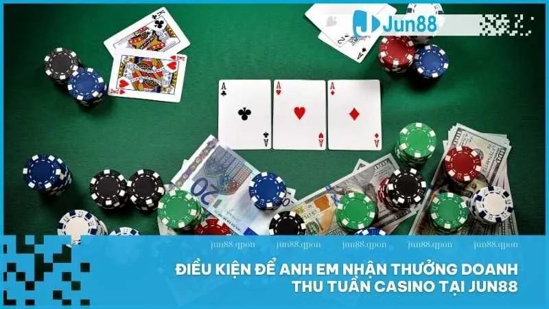 Thưởng Doanh Thu Tuần Casino Dành Cho Thành Viên Jun88 3 Điều kiện để anh em nhận thưởng doanh thu tuần casino tại Jun88