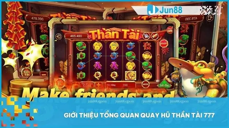 Giới thiệu tổng quan quay hũ Thần Tài 777 