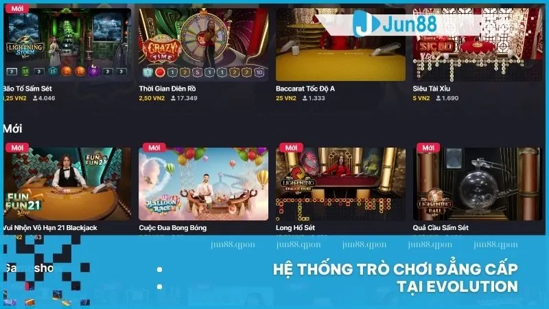 Evolution Jun88 – Sảnh live casino đẳng cấp, trải nghiệm chân thực 3 Hệ thống trò chơi đẳng cấp tại Evolution