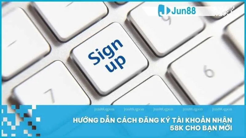 Đăng ký tài khoản nhận 58K – Khuyến mãi hấp dẫn cho người chơi mới 3 Hướng dẫn cách đăng ký tài khoản nhận 58k cho bạn mới