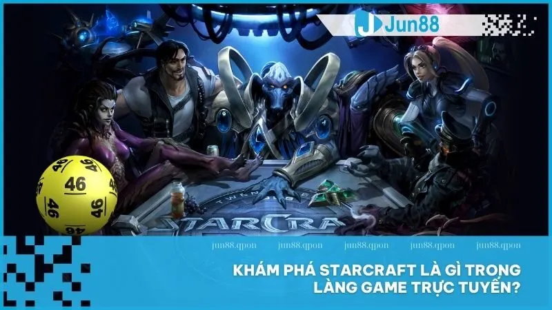 Khám phá StarCraft là gì trong làng game trực tuyến?