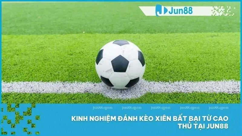 Kinh nghiệm đánh kèo xiên từ cao thủ