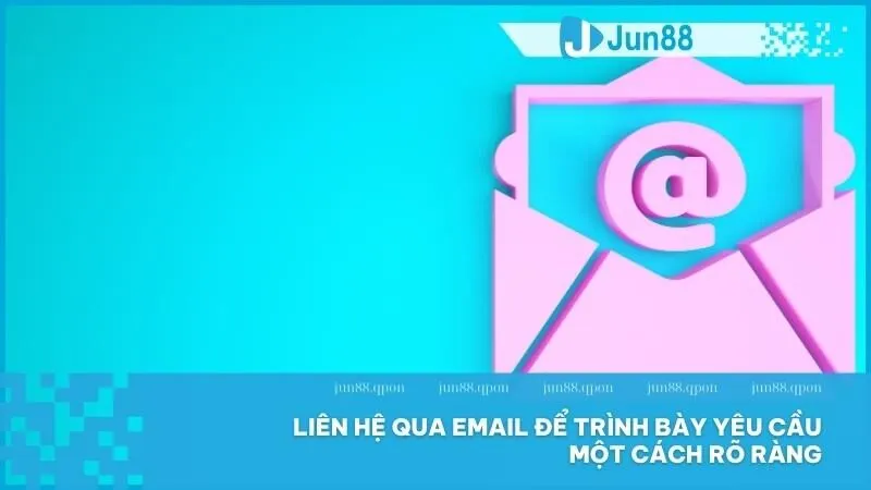 Giải quyết vấn đề phức tạp nhanh chóng qua email với Jun88