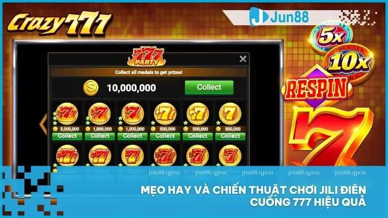 Mẹo hay và chiến thuật chơi JILI Điên Cuồng 777 hiệu quả