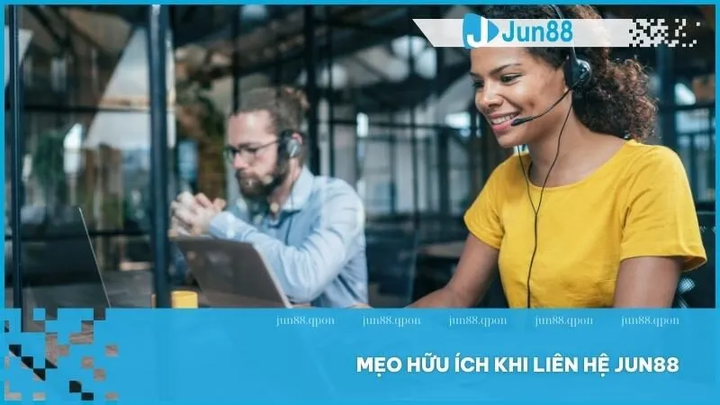 6 mẹo giúp bạn liên hệ Jun88 và giải quyết vấn đề nhanh chóng