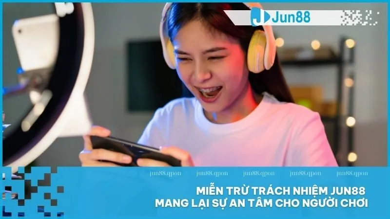 Miễn Trừ Trách Nhiệm 1 Miễn trừ trách nhiệm Jun88 mang lại sự an tâm cho người chơi