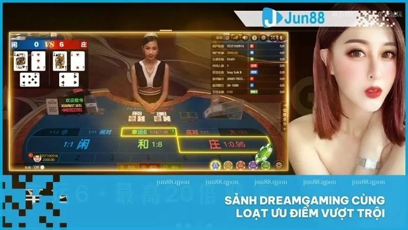 DreamGaming Jun88 – Sảnh Live Casino hàng đầu cho trải nghiệm hoàn hảo 4 Sảnh DreamGaming cùng loạt ưu điểm vượt trội