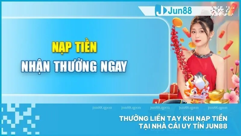 Nhận thưởng ngay sau mỗi giao dịch nạp thành công
