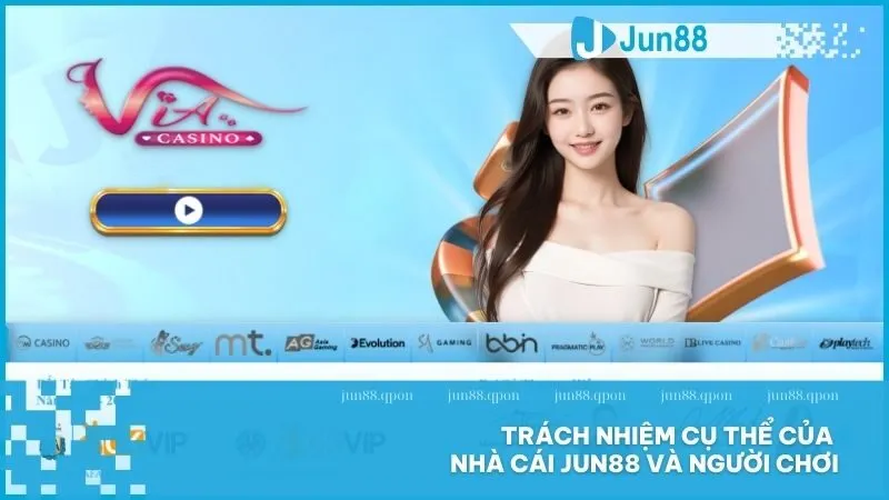 Miễn Trừ Trách Nhiệm 5 Trách nhiệm cụ thể của nhà cái Jun88 và người chơi
