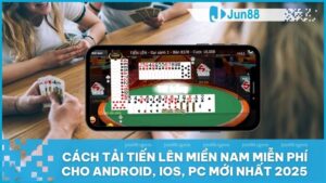 Cách tải Tiến Lên Miền Nam miễn phí cho Android, iOS, PC