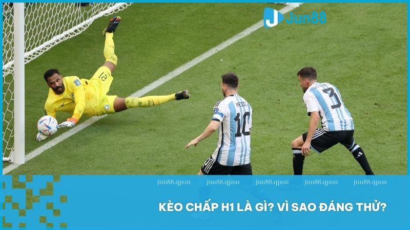 Kèo chấp H1 là lựa chọn thông minh cho người thích kết quả nhanh
