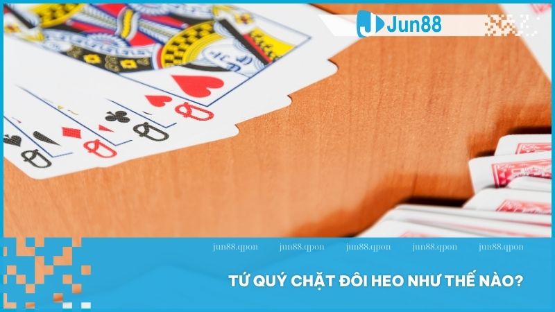 Tứ quý có chặt được đôi heo không? Cách chơi Tiến Lên Miền Nam hiệu quả 3 Tứ quý có chặt được đôi heo không? Ai mới là kẻ mạnh