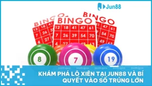 Lô xiên tại Jun88 là lựa chọn lý tưởng để kết hợp giải trí với cơ hội trúng lớn mỗi ngày