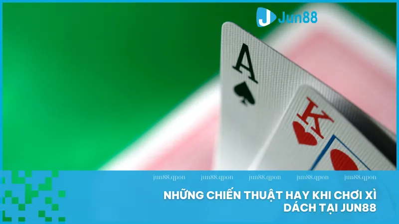 Trải nghiệm Xì Dách Jun88 đậm chất chiến thuật và giải trí 5 Kết hợp giữa chiến thuật khôn ngoan và quản lý vốn hiệu quả là chìa khóa để nâng cao tỷ lệ thắng